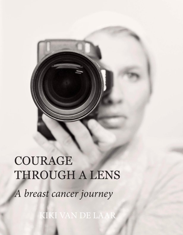 View Courage Through A Lens by Kiki van de Laar