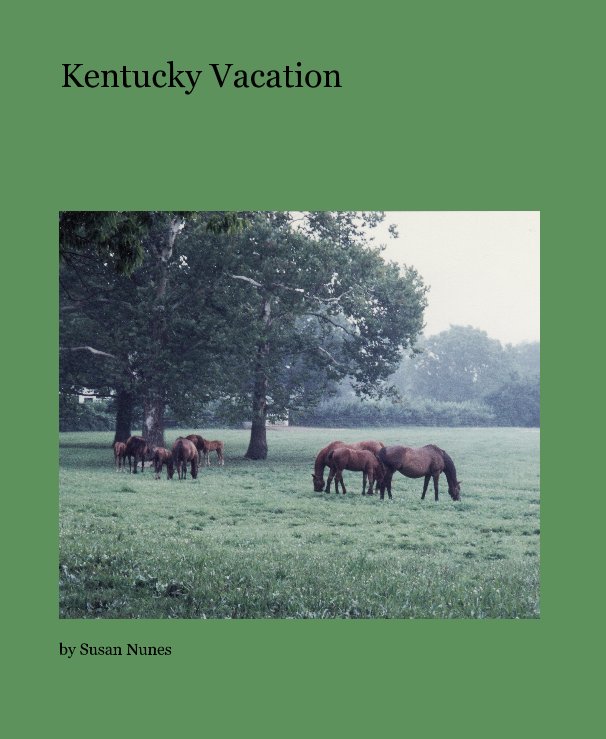 View Kentucky Vacation by Susan Nunes