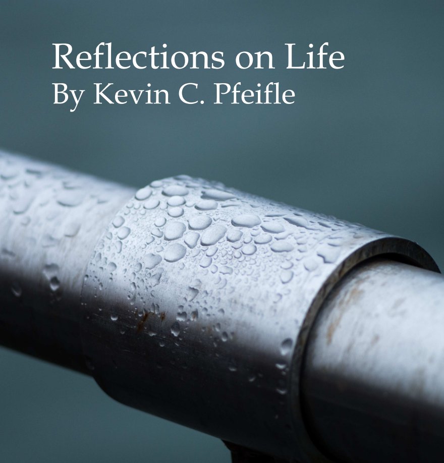 View Reflections on Life by Kevin Pfeifle