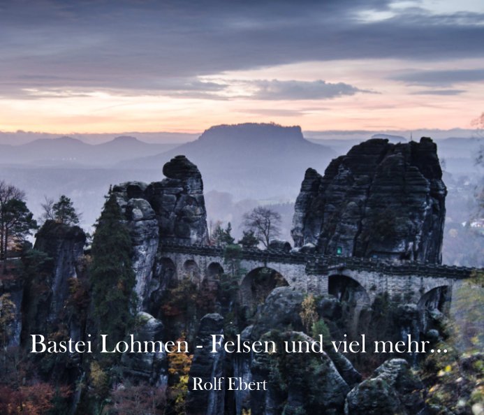 View Bastei Lohmen - Felsen und viel mehr... by Rolf Ebert