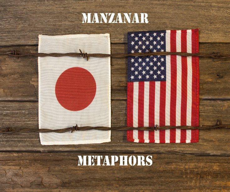 View Manzanar Metaphors by Ron Pidot