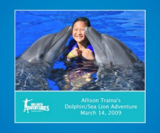 Allison Traina's Dolphin/Sea Lion Adventure March 14, 2009 book cover