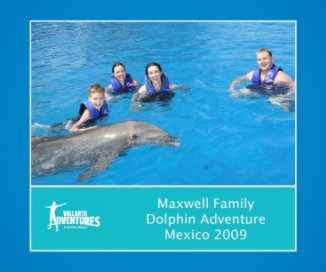 Maxwell Family Dolphin Adventure Mexico 2009 book cover