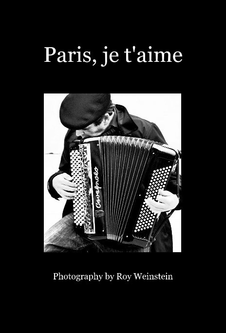 Visualizza Paris, je t'aime di Photography by Roy Weinstein