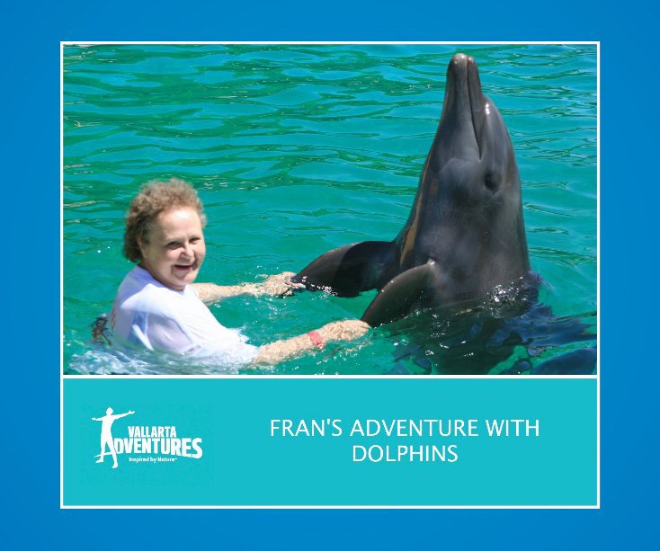 View FRAN'S ADVENTURE WITH DOLPHINS MARCH 12 by Vallarta Adventures