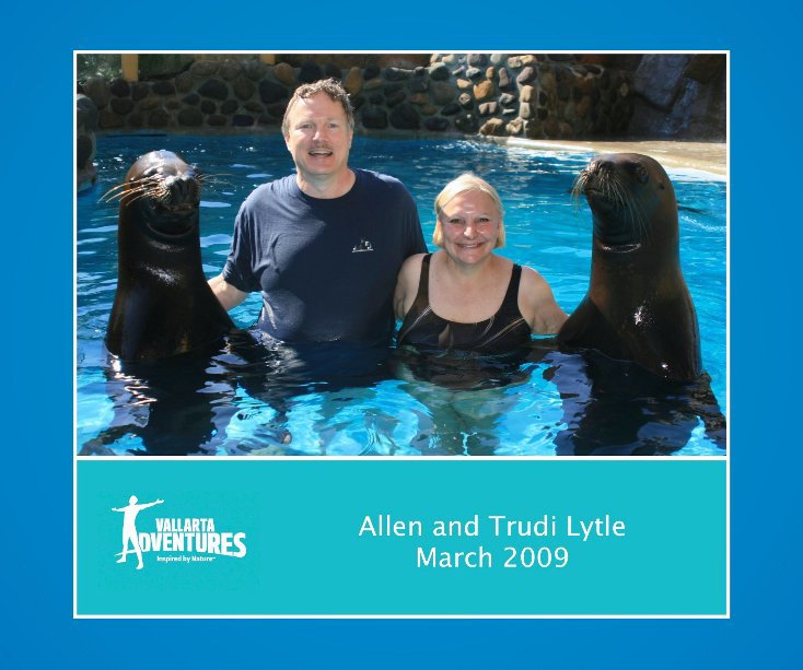 Ver ALLEN AND TRUDI LYTLE MARCH 2009 por Vallarta Adventures