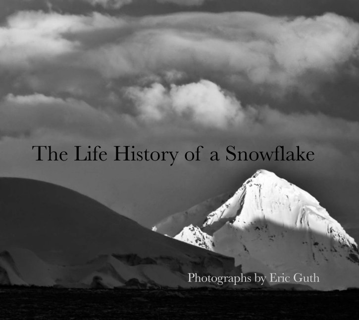 View The Life History of a Snowflake by Eric Guth