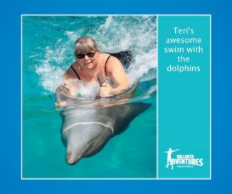 TERI'S AWESOME SWIM WITH THE DOLPHINS MARCH 12 book cover