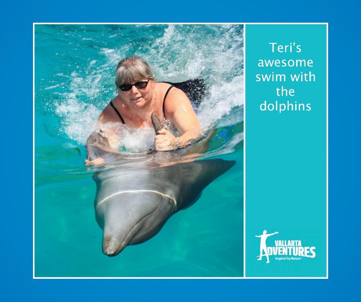 TERI'S AWESOME SWIM WITH THE DOLPHINS MARCH 12 nach Vallarta Adventures anzeigen