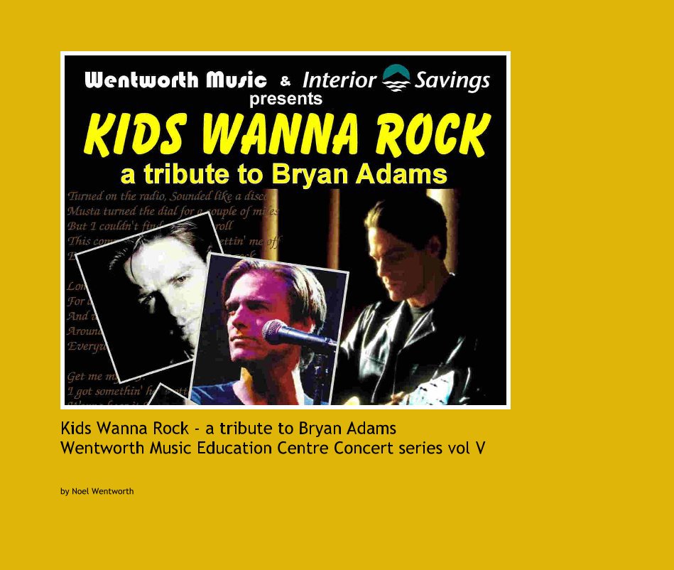 View Kids Wanna Rock - a tribute to Bryan Adams Wentworth Music Education Centre Concert series vol V by Noel Wentworth