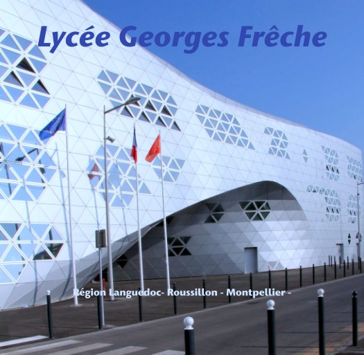 View Lycée Georges Frêche. by UCE - Urbanisme-Culture-Environnement - Philippe Maréchal -.