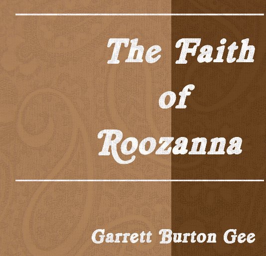 Ver The Faith of Roozanna por Garrett Burton Gee