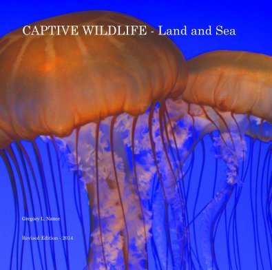 CAPTIVE WILDLIFE - Land and Sea book cover
