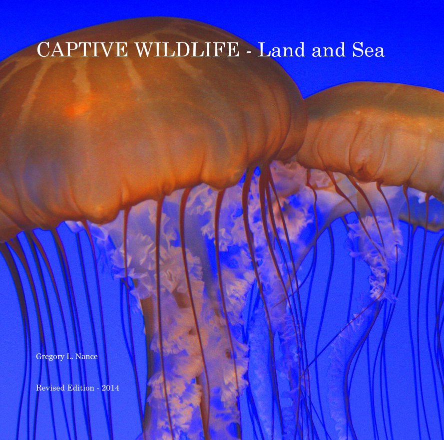 Ver CAPTIVE WILDLIFE - Land and Sea por Gregory L. Nance