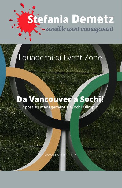 I quaderni di Event Zone Da Vancouver a Sochi! 7 post su management e Giochi Olimpici nach www.evzone.me anzeigen