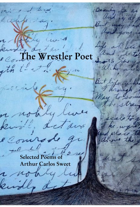 Ver The Wrestler Poet por Selected Poems of Arthur Carlos Sweet