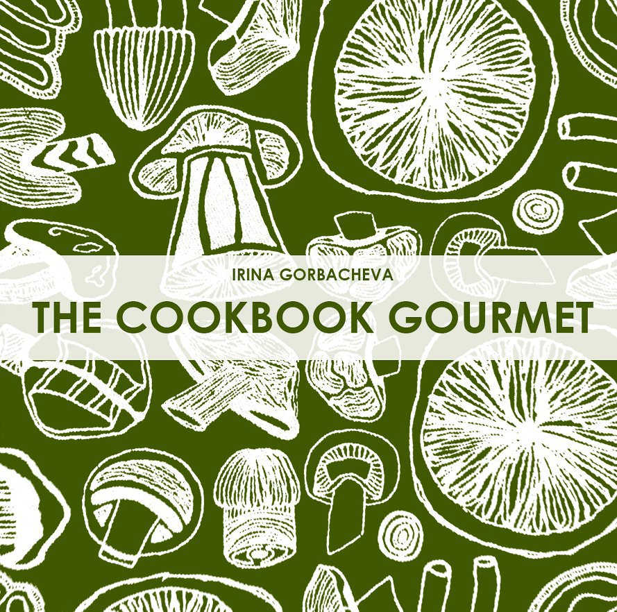 View The CookBook Gourmet by Irina Gorbacheva