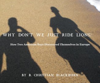 Why Don't We Just Ride Lions? book cover
