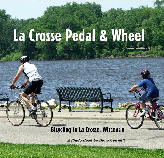 View La Crosse Pedal & Wheel by A Photo Book by Doug Connell