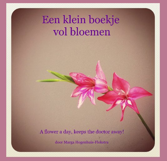 View Een klein boekje vol bloemen by door Marga Hogenhuis-Flokstra