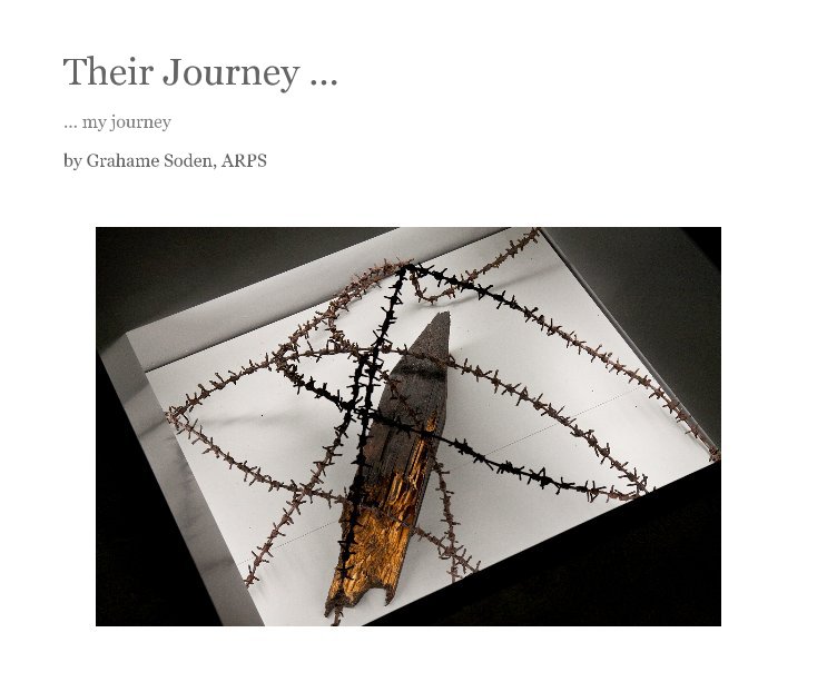 View Their Journey ... by Grahame Soden, ARPS