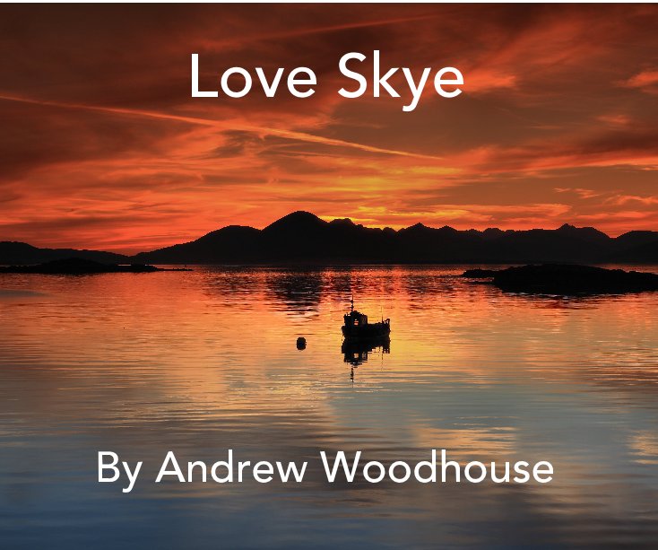 View Love Skye by Andrew Woodhouse