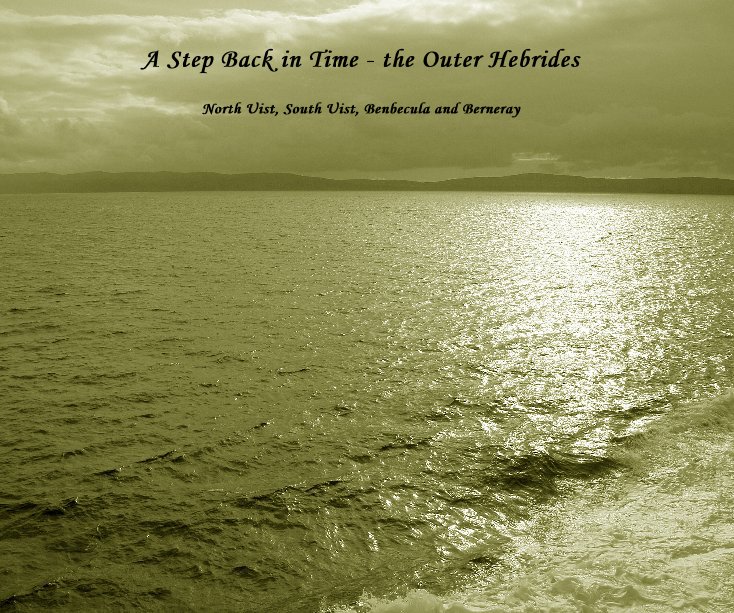 Bekijk A Step Back in Time - the Outer Hebrides op elainehagget