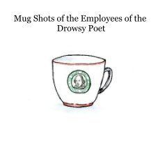 Mug Shots of the Employees of the Drowsy Poet book cover