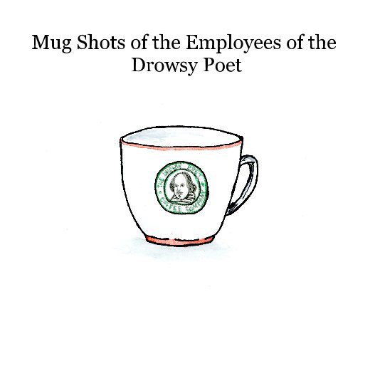 View Mug Shots of the Employees of the Drowsy Poet by ThatDudette