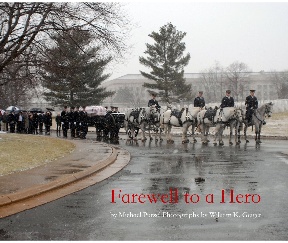 View Farewell to a Hero by Michael Putzel Photographs by William K. Geiger