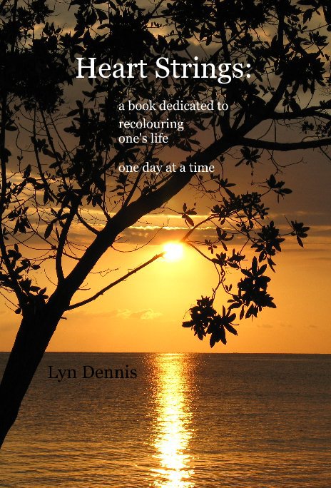 Ver Heart Strings: a book dedicated to recolouring one's life one day at a time por Lyn Dennis
