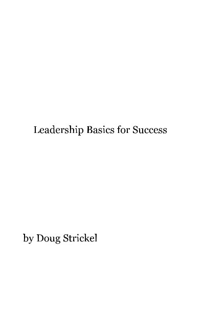 View Leadership Basics for Success by Doug Strickel