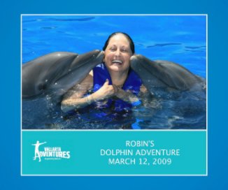 Robin´s Dolphin Adventure MArch 12, 2009 book cover