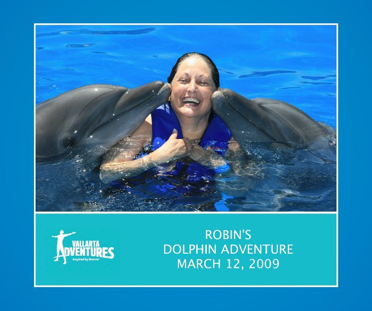 Ver Robin´s Dolphin Adventure MArch 12, 2009 por Vallarta Adventure