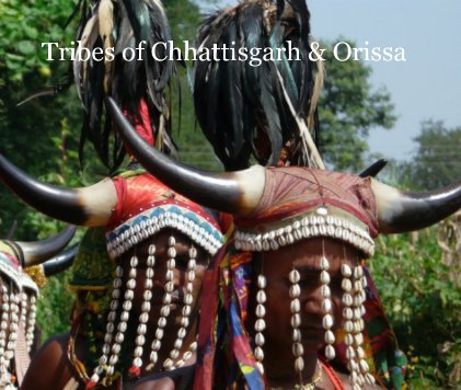 Tribes of Chhattisgarh & Orissa book cover