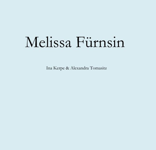 View Melissa Fürnsin by Ina Kerpe, Alexandra Tomasitz