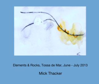 Elements & Rocks, Tossa de Mar, June - July 2013 book cover