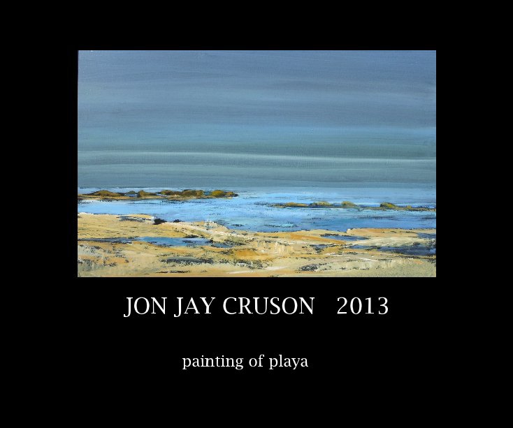 View JON JAY CRUSON 2013 by painting of playa