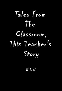 Tales From The Classroom, This Teacher's Story book cover