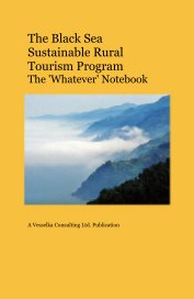 The Black Sea Sustainable Rural Tourism Program The 'Whatever' Notebook book cover
