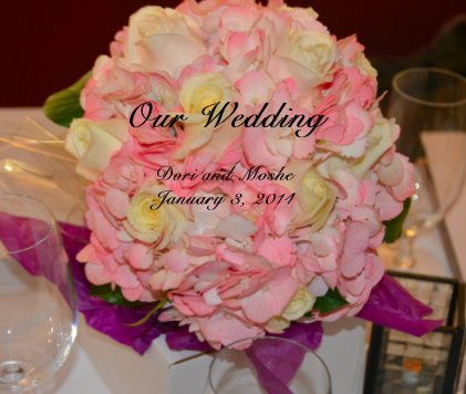 Our Wedding Dori and Moshe January 3, 2014 book cover