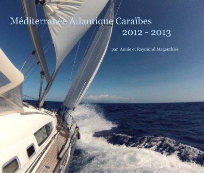 Méditerranée Atlantique Caraïbes 2012 - 2013 book cover