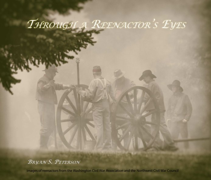 Ver Through a Reenactor's Eyes por Bryan S. Peterson