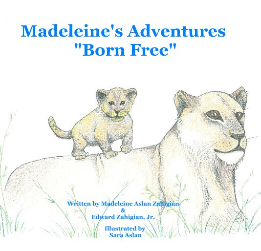 View Madeleine's Adventures "Born Free" by Illustrated by Sara Aslan