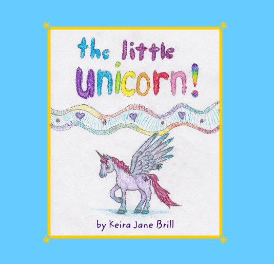 View The Little Unicorn by Keira Jane Brill