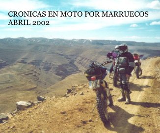 CRONICAS EN MOTO POR MARRUECOS ABRIL 2002 book cover