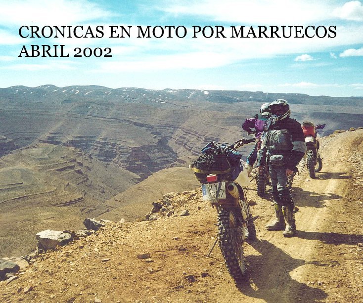 Ver CRONICAS EN MOTO POR MARRUECOS ABRIL 2002 por ARTURO DOMINGUEZ LA ROSA
