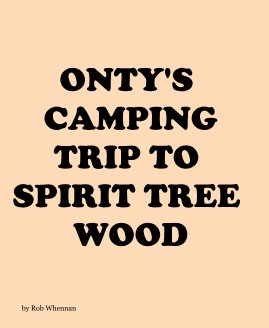 ONTY'S CAMPING TRIP TO SPIRIT TREE WOOD book cover
