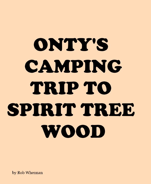 Ver ONTY'S CAMPING TRIP TO SPIRIT TREE WOOD por Rob Whennan