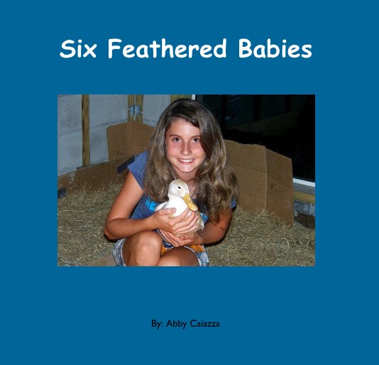 View Six Feathered Babies by By: Abby Caiazza